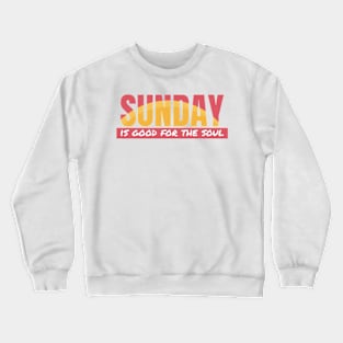 Sunday is good for soul Crewneck Sweatshirt